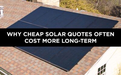 Why Cheap Solar Quotes Often Cost More Long-Term